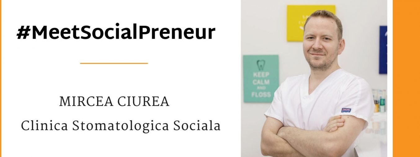 #MeetSocialPreneur | Clinica Stomatologica Sociala | Mircea Ciurea
